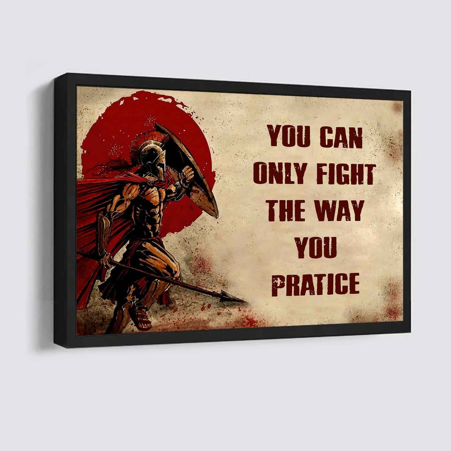 Soldier Poster Canvas You Can Only Fight The Way You Practice