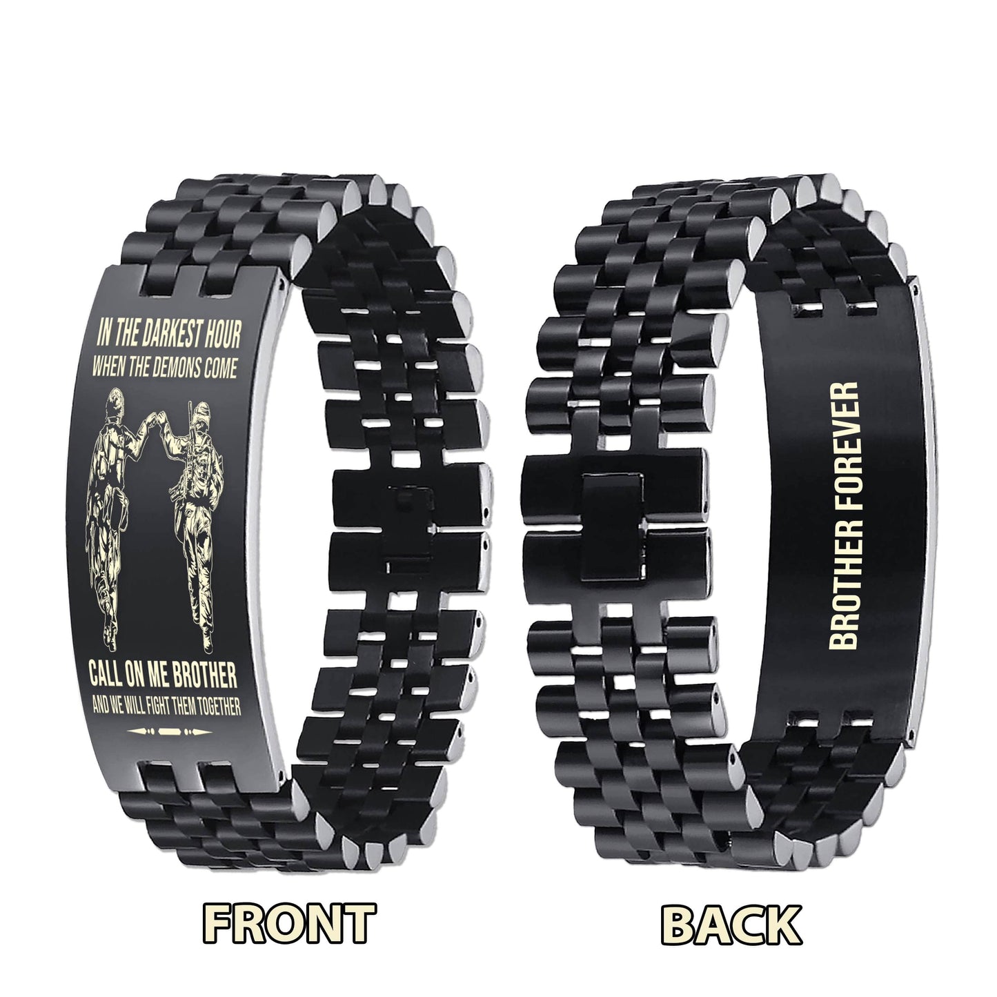 PC Brother Forever Customizable engraved brother bracelet double sided gift from brother, in the darkest hour, When the demons come call on me brother and we will fight them together
