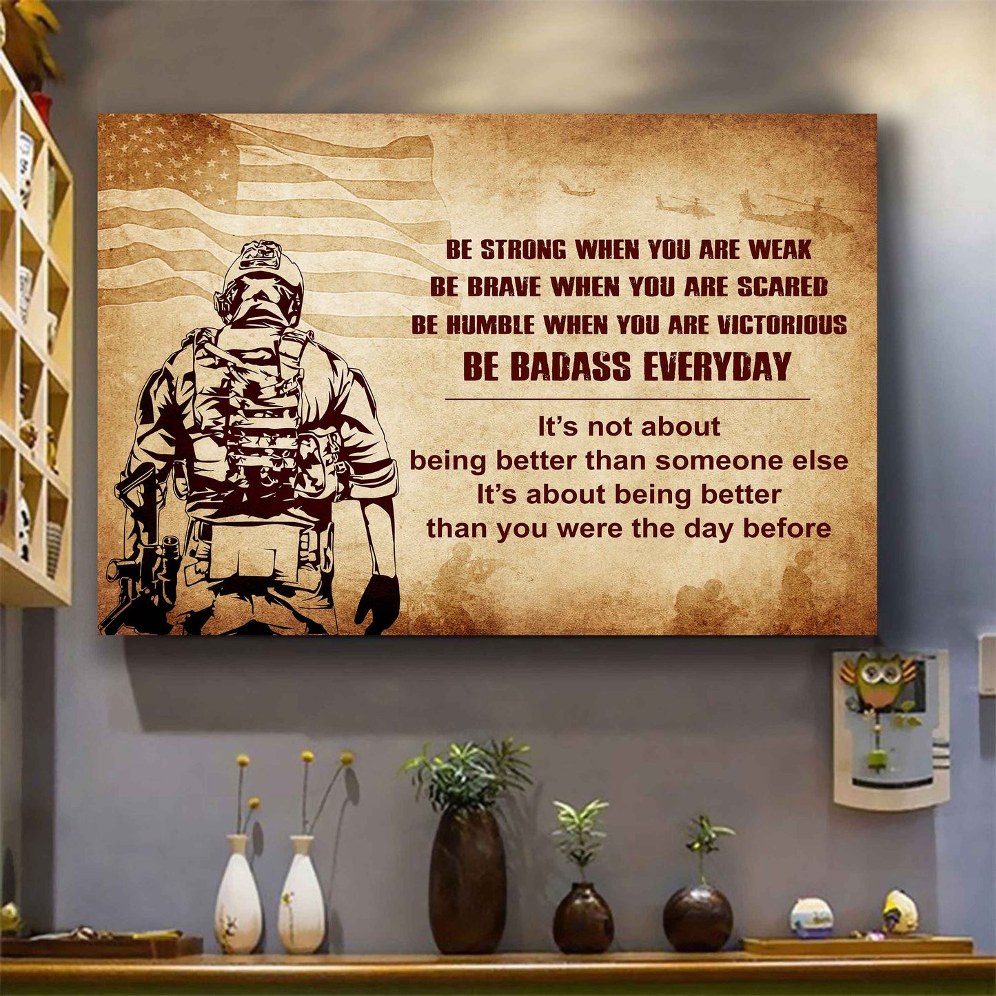 Soldier Poster Canvas Be Strong When You Are Weak Be Badass Everyday From Dad To Son Gift For Your Son Motivational Quotes
