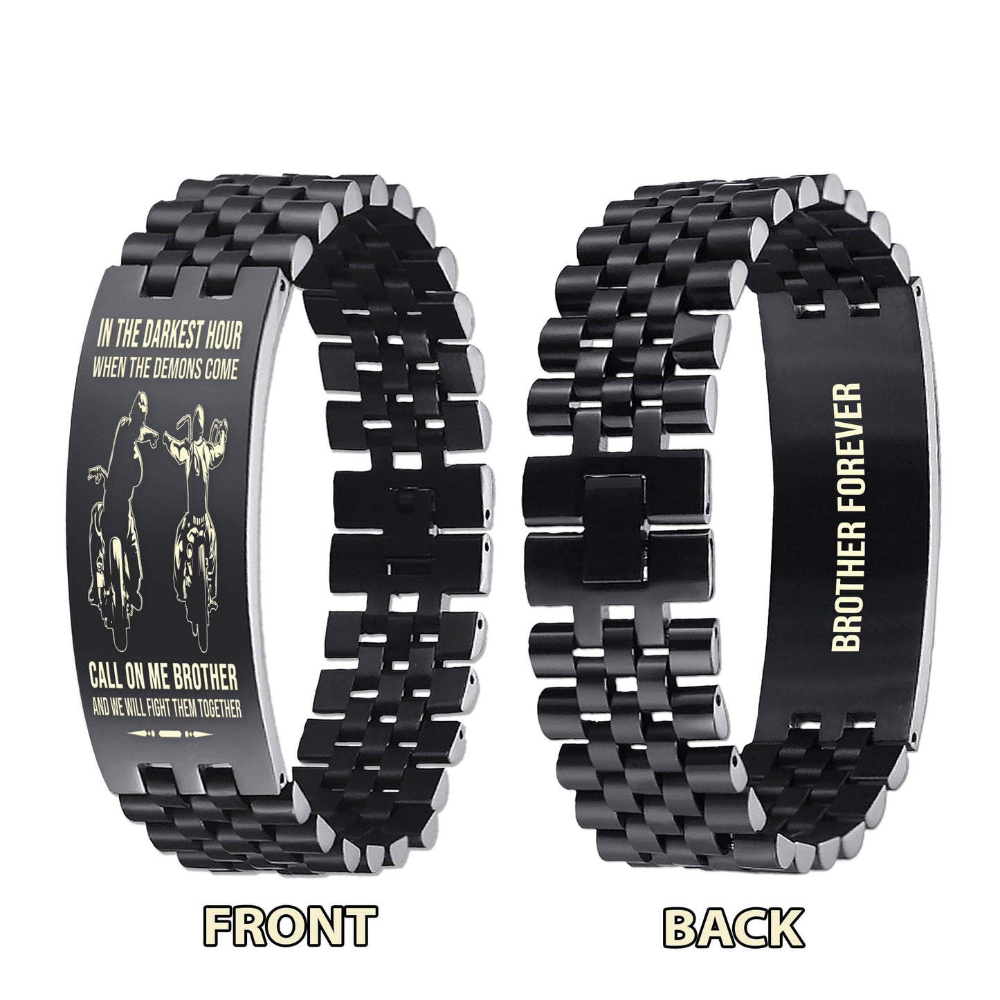 PC Brother Forever Customizable engraved brother bracelet double sided gift from brother, in the darkest hour, When the demons come call on me brother and we will fight them together