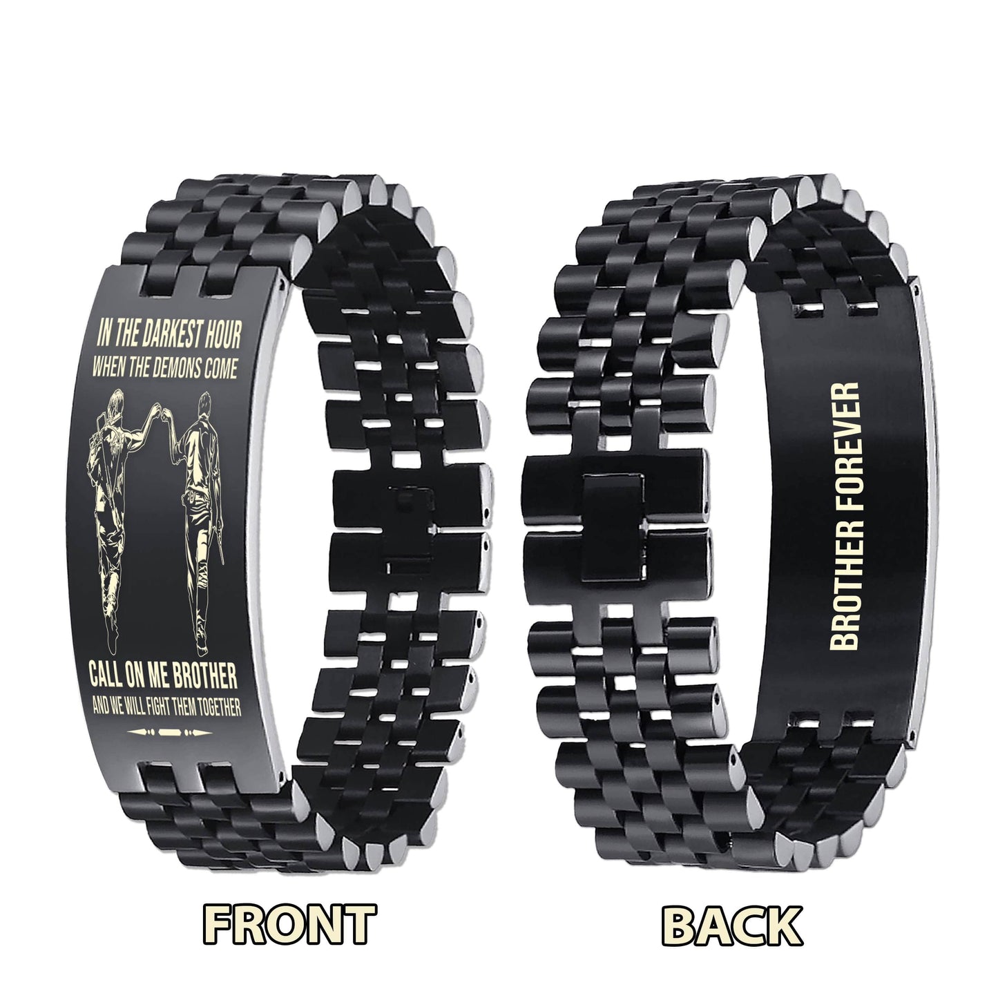 PC Brother Forever Customizable engraved brother bracelet double sided gift from brother, in the darkest hour, When the demons come call on me brother and we will fight them together