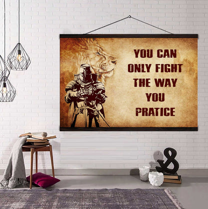 Soldier Poster Canvas You Can Only Fight The Way You Practice