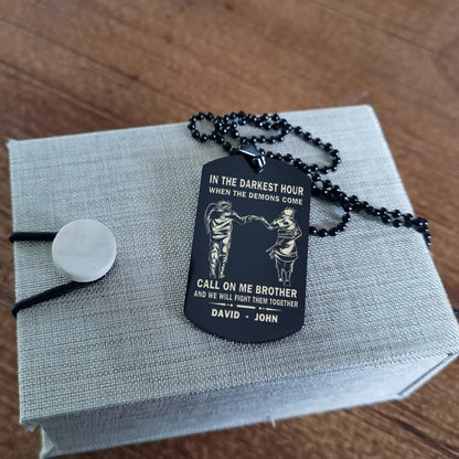Personalized One Sided Dog Tag Call On Me Brother And We Will Fight Them Together Gift For Your Brother Your Cousins