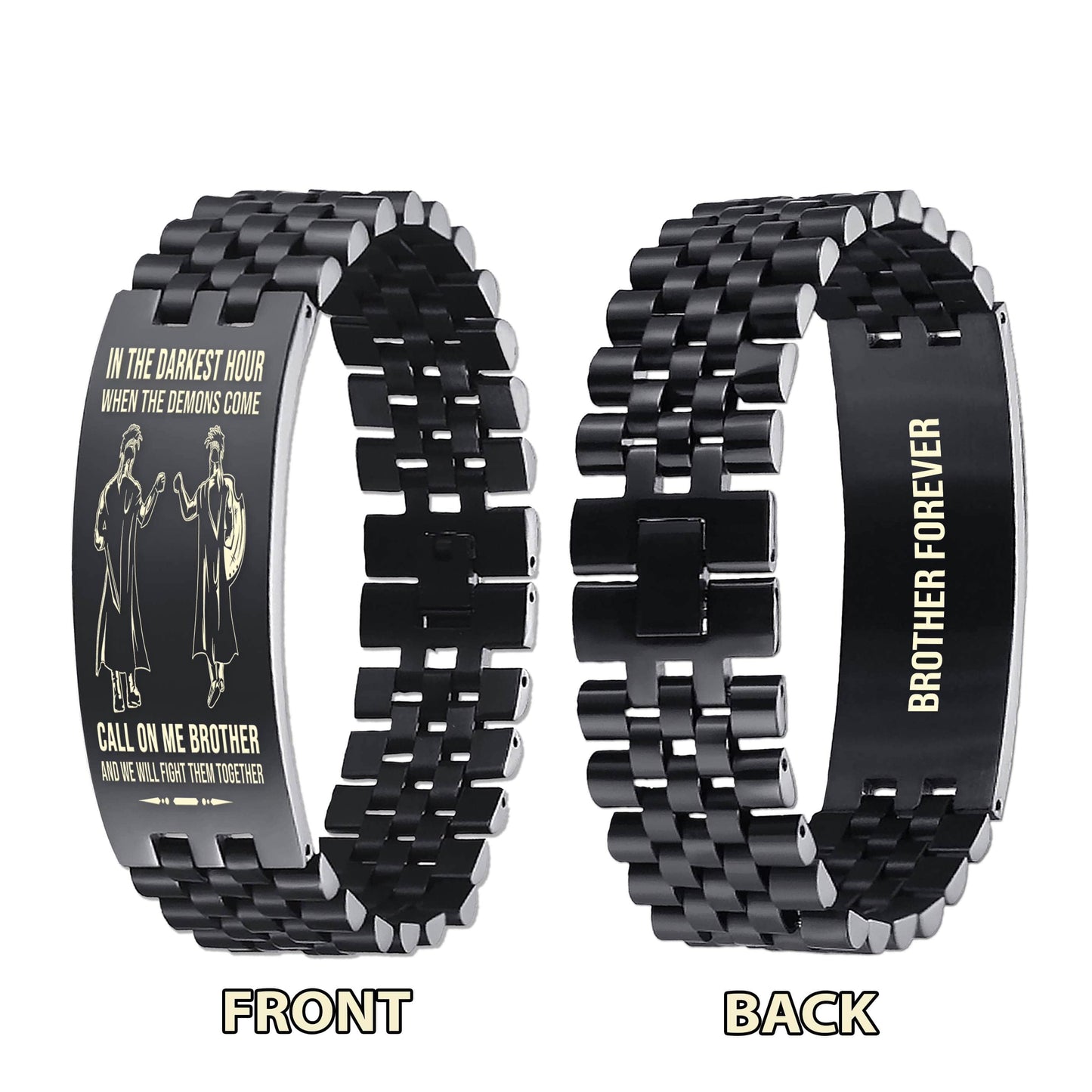 PC Brother Forever Customizable engraved brother bracelet double sided gift from brother, in the darkest hour, When the demons come call on me brother and we will fight them together