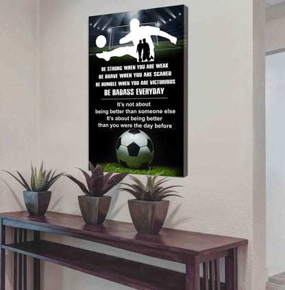 Poster Canvas To My Son Be strong When You Weak Be Brave When You Scared Be Badass Everyday Gift From Dad