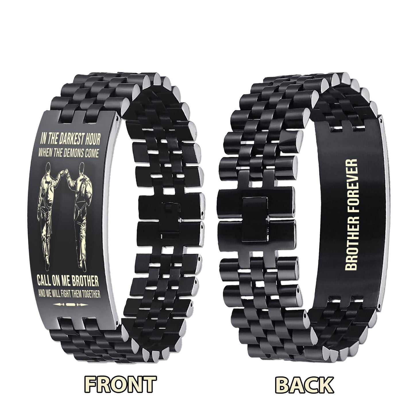 PC Brother Forever Customizable engraved brother bracelet double sided gift from brother, in the darkest hour, When the demons come call on me brother and we will fight them together