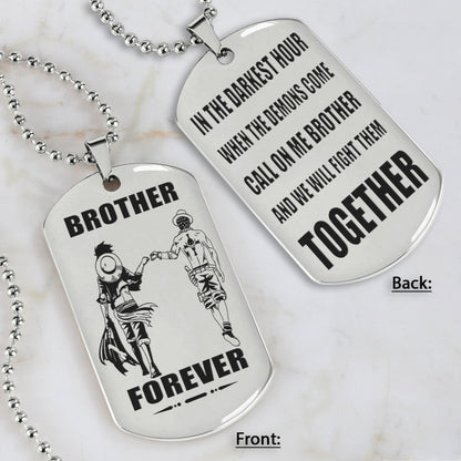 OP engraved double sided dog tag gift from brother, In the darkest hour, When the demons come call on me brother and we will fight them together, brother forever